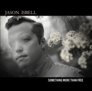 Isbell Jason - Something More Than Free ryhmässä Minishops / Jason Isbell @ Bengans Skivbutik AB (1333786)