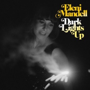 Mandell Eleni - Dark Lights Up ryhmässä CD @ Bengans Skivbutik AB (1334772)