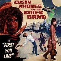 Dusty Rhodes & The River Band - First You Live ryhmässä CD @ Bengans Skivbutik AB (1335719)