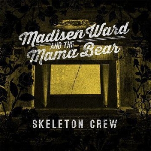 Ward Madisen & The Mama Bear - Skeleton Crew ryhmässä CD @ Bengans Skivbutik AB (1337032)