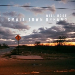 Will Hoge - Small Town Dreams ryhmässä CD @ Bengans Skivbutik AB (1364231)