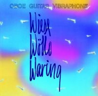 Wiese Wïllo Waring - Oboe Guitar Vibraphone ryhmässä CD @ Bengans Skivbutik AB (1387095)