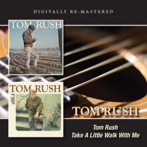 Rush Tom - Tom Rush/Take A Little Walk With Me ryhmässä CD @ Bengans Skivbutik AB (1398159)