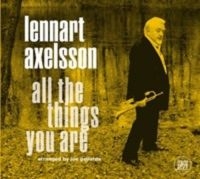 Axelsson Lennart - All The Things You Are ryhmässä CD @ Bengans Skivbutik AB (1475858)