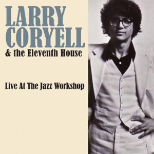 Coryell Larry & The Eleventh House - Live At The Jazz Workshop ryhmässä CD @ Bengans Skivbutik AB (1480057)