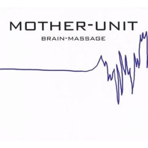 Mother-Unit - Brain Massage ryhmässä CD @ Bengans Skivbutik AB (1480417)