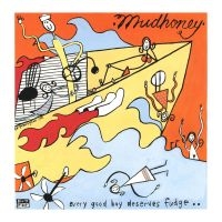 Mudhoney - Every Good Boy Deserves Fudge ryhmässä ME SUOSITTELEMME / Joululahjavinkki: Vinyyli @ Bengans Skivbutik AB (1485865)