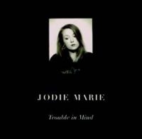 Marie Jodie - Trouble In Mind ryhmässä CD @ Bengans Skivbutik AB (1511219)