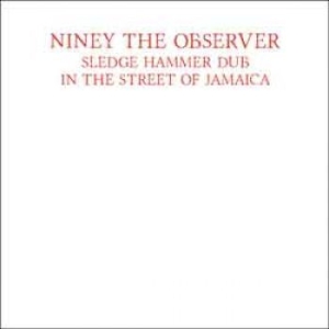 Niney The Observer - Sledge Hammer Dub In The Street Of ryhmässä VINYYLI @ Bengans Skivbutik AB (1512583)