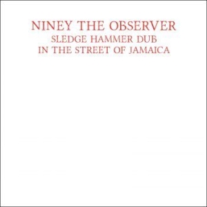 Niney The Observer - Sledge Hammer Dub In The Street Of ryhmässä CD @ Bengans Skivbutik AB (1512595)