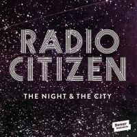 Radio Citizen - Night & The City ryhmässä CD @ Bengans Skivbutik AB (1515208)