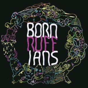 Born Ruffians - Ruff ryhmässä ME SUOSITTELEMME / Klassiska lablar / YepRoc / Vinyyli @ Bengans Skivbutik AB (1515269)