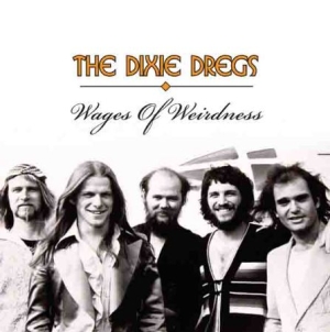 Dixie Dreggs - Wages Of Weirdness ryhmässä CD @ Bengans Skivbutik AB (1521298)