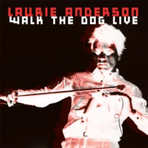 Laurie Anderson - Walk The Dog Live ryhmässä Minishops / Laurie Anderson @ Bengans Skivbutik AB (1525758)