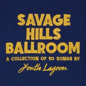 Youth Lagoon - Savage Hills Ballroom ryhmässä VINYYLI @ Bengans Skivbutik AB (1528627)