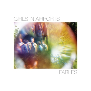 Girls In Airports - Fables ryhmässä CD @ Bengans Skivbutik AB (1528759)