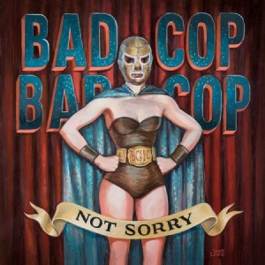 Bad Cop/Bad Cop - Not Sorry ryhmässä CD @ Bengans Skivbutik AB (1529882)