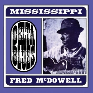 Mcdowell Mississippi Fred - Delta Blues (Lim. Ed. Blue Vinyl) ryhmässä VINYYLI @ Bengans Skivbutik AB (1531882)