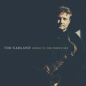 Tim Garland - Songs To The North Sky ryhmässä CD @ Bengans Skivbutik AB (1532968)