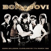 Bon Jovi - Agora Ballroom, Cleveland Oh 1984 ryhmässä Minishops / Bon Jovi @ Bengans Skivbutik AB (1533007)