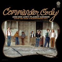 Commander Cody & His Lost Planet Ai - Live In San Francisco 1971 ryhmässä ME SUOSITTELEMME / Klassiska lablar / Sundazed / Sundazed CD @ Bengans Skivbutik AB (1539735)