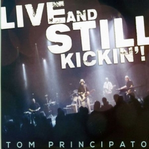 Principato Tom - Live And Still Kickin'! (Cd+Dvd) ryhmässä CD @ Bengans Skivbutik AB (1541578)