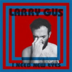 Gus Larry - I Need New Eyes ryhmässä CD @ Bengans Skivbutik AB (1546013)