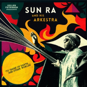 Peterson Gilles Presents Sun Ra An - To Those Of Earth And Other Worlds ryhmässä VINYYLI @ Bengans Skivbutik AB (1551694)