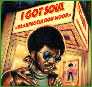 Various Artists - I Got Soul - Blaxplotation Mood ryhmässä CD @ Bengans Skivbutik AB (1551756)