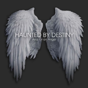 Haunted By Destiny - Aria For An Angel ryhmässä ME SUOSITTELEMME / Joululahjavinkki: CD @ Bengans Skivbutik AB (1551872)