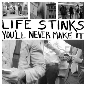 Life Stinks - You'll Never Make It ryhmässä VINYYLI @ Bengans Skivbutik AB (1554263)