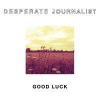 Desperate Journalists - Good Luck ryhmässä CD @ Bengans Skivbutik AB (1554448)