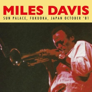 DAVIS MILES - Sun Palace, Fukuoka 1981 ryhmässä Minishops / Miles Davis @ Bengans Skivbutik AB (1554532)