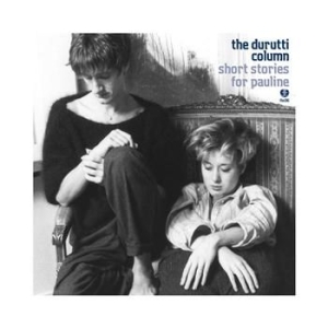 Durutti Column - Short Stories For Pauline ryhmässä CD @ Bengans Skivbutik AB (1555273)