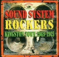 SOUND SYSTEM ROCKERS - KINGSTON TOWN 1969-1975 ryhmässä CD @ Bengans Skivbutik AB (1555471)