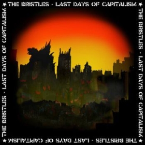 Bristles The - Last Days Of Capitalism ryhmässä CD @ Bengans Skivbutik AB (1560536)