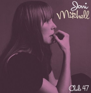 Joni Mitchell - Club 47 ryhmässä Minishops / Joni Mitchell @ Bengans Skivbutik AB (1570674)