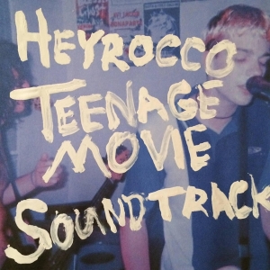 Heyrocco - Teenage Movie Soundtrack ryhmässä CD @ Bengans Skivbutik AB (1591056)