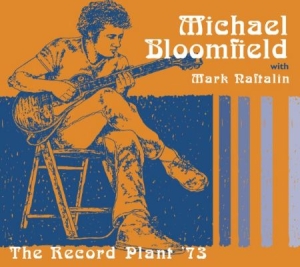 Michael Bloomfield - Record Plant 1973 With Mark Naftali ryhmässä CD @ Bengans Skivbutik AB (1702354)