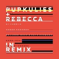 Pupkulies & Rebecca - Pupkulies & Rebecca In Remix ryhmässä CD @ Bengans Skivbutik AB (1705265)