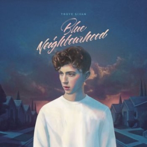 Troye Sivan - Blue Neighbourhood (Dlx) ryhmässä CD @ Bengans Skivbutik AB (1706907)