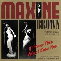 Brown Maxine - If I Knew Then What I Know Now ryhmässä CD @ Bengans Skivbutik AB (1707882)