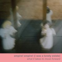 EMPIRE! EMPIRE! (I WAS A LONEL - WHAT IT TAKES TO MOVE FORWARD ryhmässä CD @ Bengans Skivbutik AB (1708742)