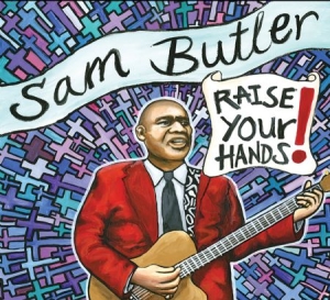 Butler Sam - Raise Your Hands! ryhmässä CD @ Bengans Skivbutik AB (1708759)