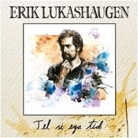 Lukashaugen Erik - Tel Si Ega Tid ryhmässä CD @ Bengans Skivbutik AB (1710321)