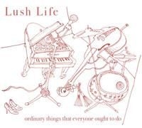 Lush Life - Ordinary Things That Everyone ryhmässä CD @ Bengans Skivbutik AB (1710356)