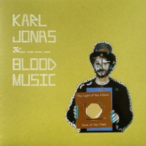 Karl Jonas & Blood Music - Light Of The Future (Dark Of The Pa ryhmässä VINYYLI @ Bengans Skivbutik AB (1710383)