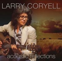 Coryell Larry - Acoustic Reflections ryhmässä CD @ Bengans Skivbutik AB (1710820)