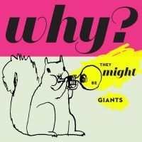 They Might Be Giants - Why? ryhmässä CD @ Bengans Skivbutik AB (1710831)