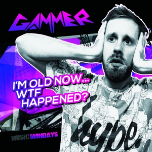 Gammer - I'm Old Now, Wtf Happened? ryhmässä CD @ Bengans Skivbutik AB (1710842)